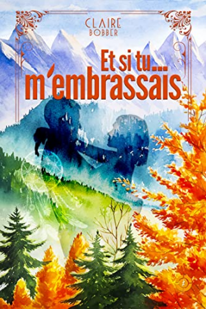 Claire Bobber – Et si tu… m’embrassais