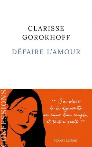 Clarisse Gorokhoff – Défaire l’amour