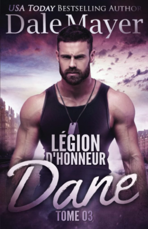 Dale Mayer – Légion d’honneur, Tome 3 : Dane