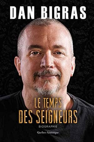 Dan Bigras – Le Temps des seigneurs