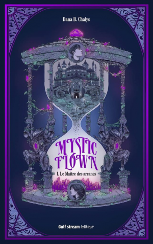 Dana B. Chalys – Mystic Flown, Tome 1 : Le Maître des arcanes