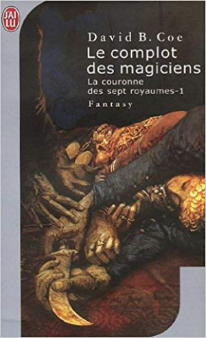 David-B Coe- La couronne des 7 royaumes, Tome 1 : Le complot des magiciens