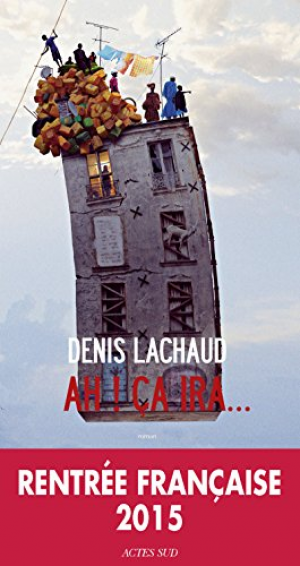 Denis Lachaud – Ah ! ça ira…