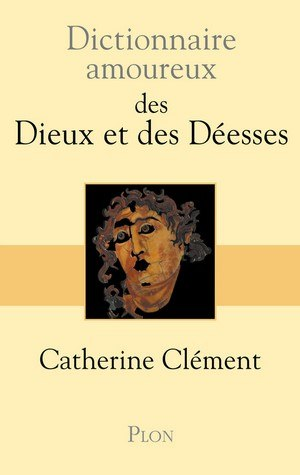 Dictionnaire amoureux des Dieux et des Déesses