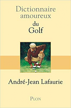 Dictionnaire amoureux du Golf