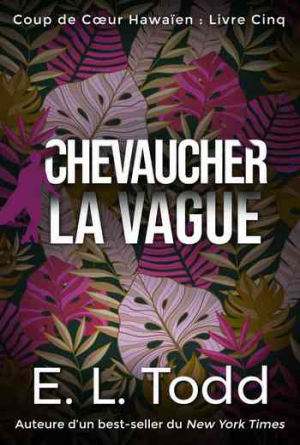 E. L. Todd – Coup de cœur hawaïen, Tome 5 : Chevaucher la Vague