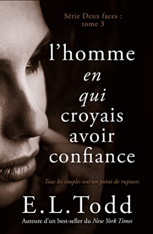 E. L. Todd – Deux faces, Tome 3 : L’Homme en qui je croyais avoir confiance