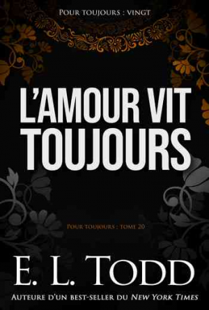 E. L. Todd – Pour toujours – Tome 20: L’amour vit toujours