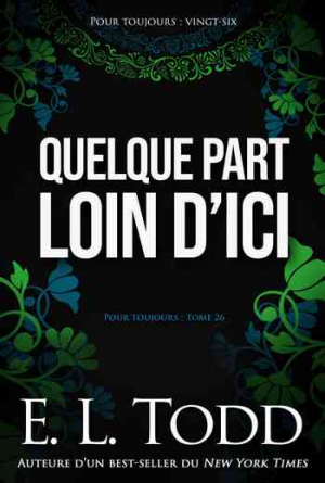 E. L. Todd – Pour toujours, Tome 26 : Quelque part loin d’ici