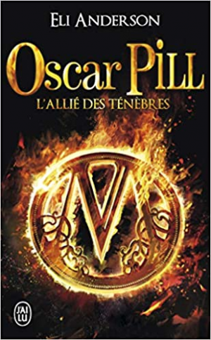 Eli Anderson – Oscar Pill, Tome 4 : L’allié des ténèbres