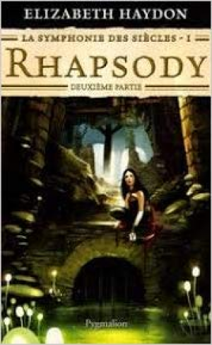 Elizabeth Haydon – La symphonie des siècles, Tome 1 : Rhapsody : Deuxième partie