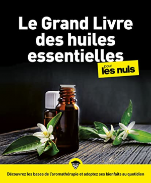 Elske Miles, Michel Odoul – Le grand livre des huiles essentielles pour les Nuls 2e éd