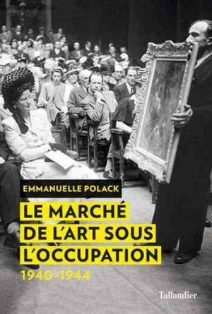 Emmanuelle Polack – Le marché de l’art sous l’Occupation