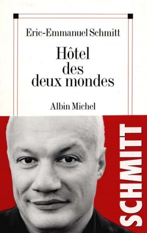 Eric-Emmanuel Schmitt – Hôtel des deux mondes