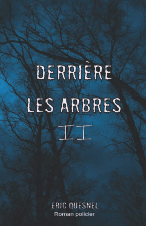 Éric Quesnel – Derrière les arbres II