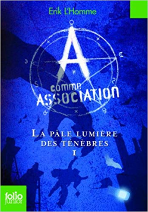 Erik L’Homme – A comme Association,1: La pâle lumière des ténèbres