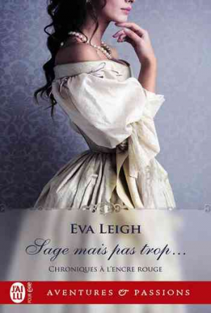 Eva Leigh – Chroniques à l’encre rouge – Tome 3: Sage mais pas trop…