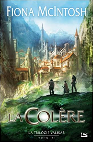 Fiona Mcintosh – La trilogie Valisar, Tome 3 : La Colère