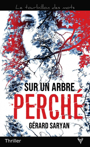 Gérard Saryan – Sur un arbre perché