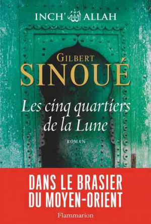 Gilbert Sinoué – Les cinq quartiers de la lune