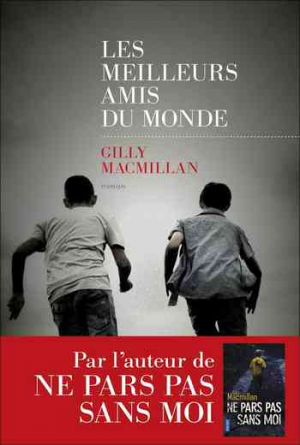 Gilly Macmillan – Les Meilleurs amis du monde