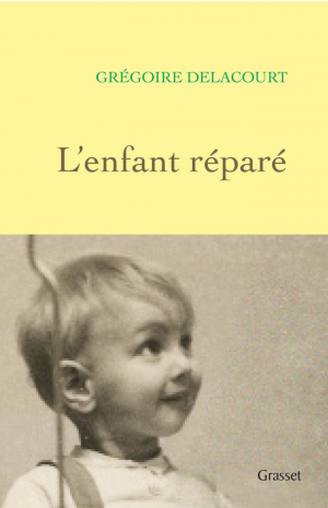 Grégoire Delacourt – L’enfant réparé