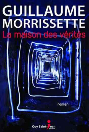 Guillaume Morrissette – La Maison des Vérités