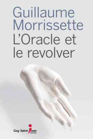 Guillaume Morrissette – L’oracle et le revolver