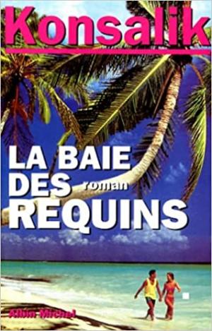 Heinz G. Konsalik – La Baie des requins