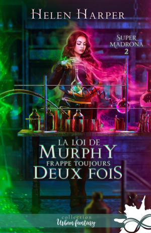 Helen Harper – Super Madrona, Tome 2 : La Loi de Murphy frappe toujours deux fois