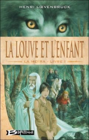 Henri Loevenbruck – La Moira T1 – La louve et l’enfant