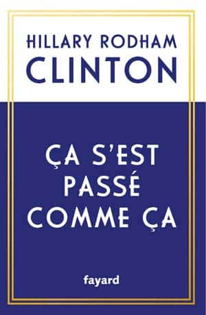 Hillary Rodham Clinton – Ça s’est passé comme ça