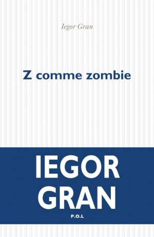 Iegor gran – Z comme zombie