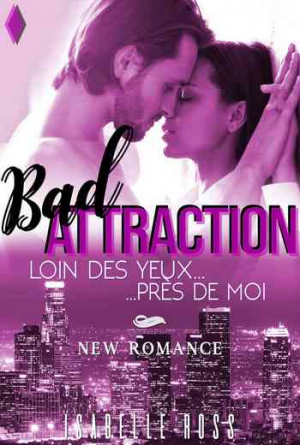 Isabelle Ross – BAD Attraction / Loin Des Yeux… Près De Moi