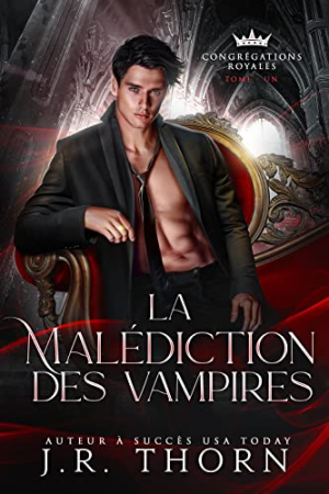 J. R. Thorn – Congrégations royales : La Malédiction des vampires, Tome 1