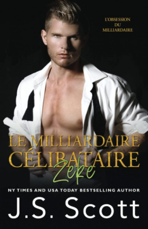 J.S. Scott – Le milliardaire célibataire ~ Zeke