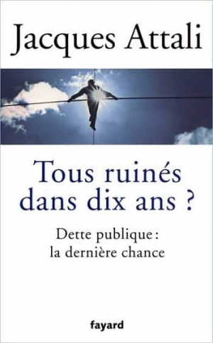 Jacques Attali – Tous ruines dans dix ans ?