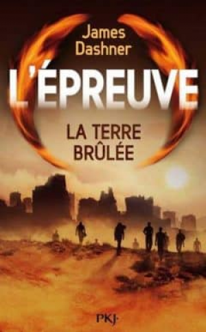 James Dashner – L’épreuve, Tome 2 : La Terre Brûlée