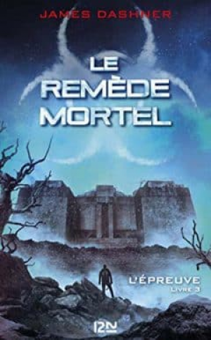 James Dashner – L’épreuve, Tome 3 : Le Remède Mortel