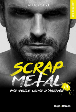 Jana Rouze – Scrap Metal, Tome 3 : Une seule ligne d’arrivée