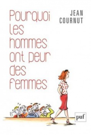 Jean Cournut – Pourquoi les hommes ont peur des femmes