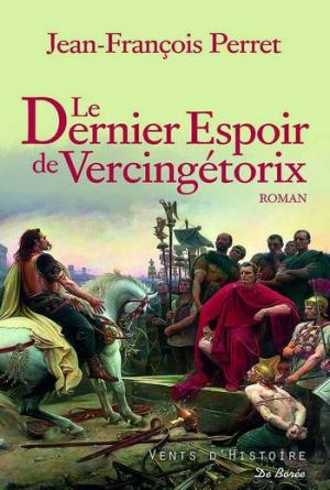 Jean-François Perret – Le Dernier espoir de Vercingétorix