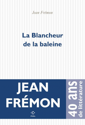 Jean Frémon – La Blancheur de la Baleine