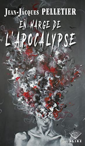 Jean-Jacques Pelletier – En marge de l’apocalypse