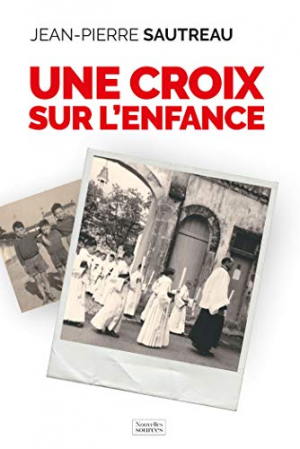 Jean-Pierre Sautreau – Une croix sur l’enfance