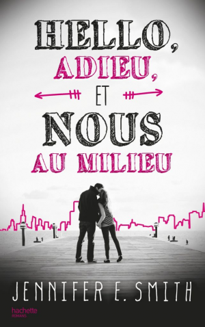 Jennifer E. Smith – Hello, adieu, et nous au milieu