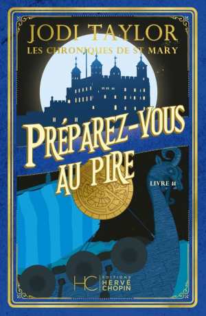 Jodi Taylor – Les Chroniques de St Mary, Tome 11 : Préparez-vous au pire