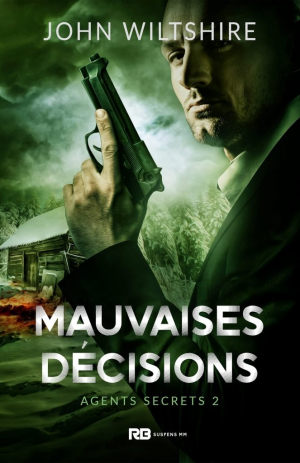 John Wiltshire – Agents secrets, Tome 2 : Mauvaises décisions