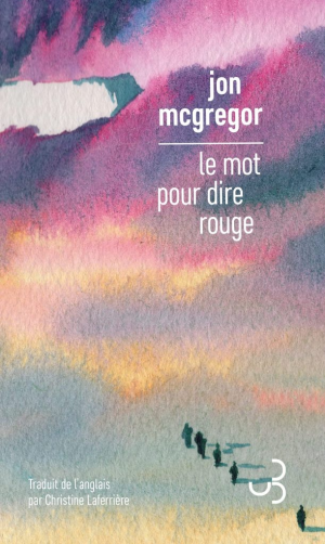 Jon McGregor – Le mot pour dire rouge