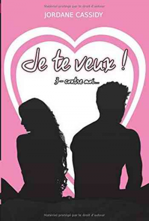 Jordane Cassidy – Je te veux ! Tome 3 : Contre moi…